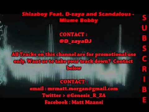 Shisaboy Feat D zaya and Scandalous - Mlume Bobby