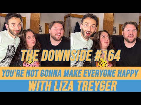 You’re Not Gonna Make Everyone Happy with Liza Treyger | The Downside with Gianmarco Soresi #164