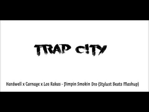 Hardwell x Carnage x Los Rakas - Pimpin Smokin Dro (Stylust Beats Mashup)