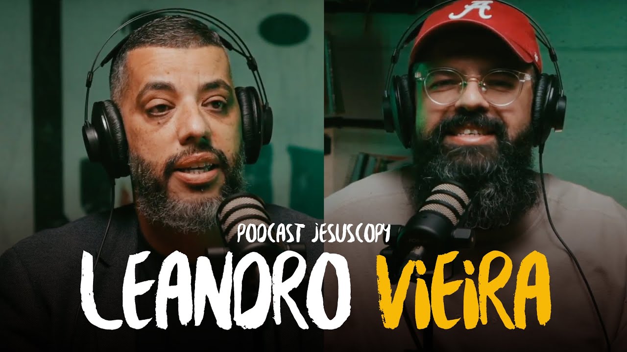 LEANDRO VIEIRA (O PERIGO DA SUPEREXPOSIÇÃO) | PODCAST JESUSCOPY #140