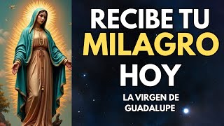 ORACIÓN PODEROSA A  LA VIRGEN DE GUADALUPE PARA UN MILAGRO URGENTE HOY | ORACIÓN MILAGROSA DE FE
