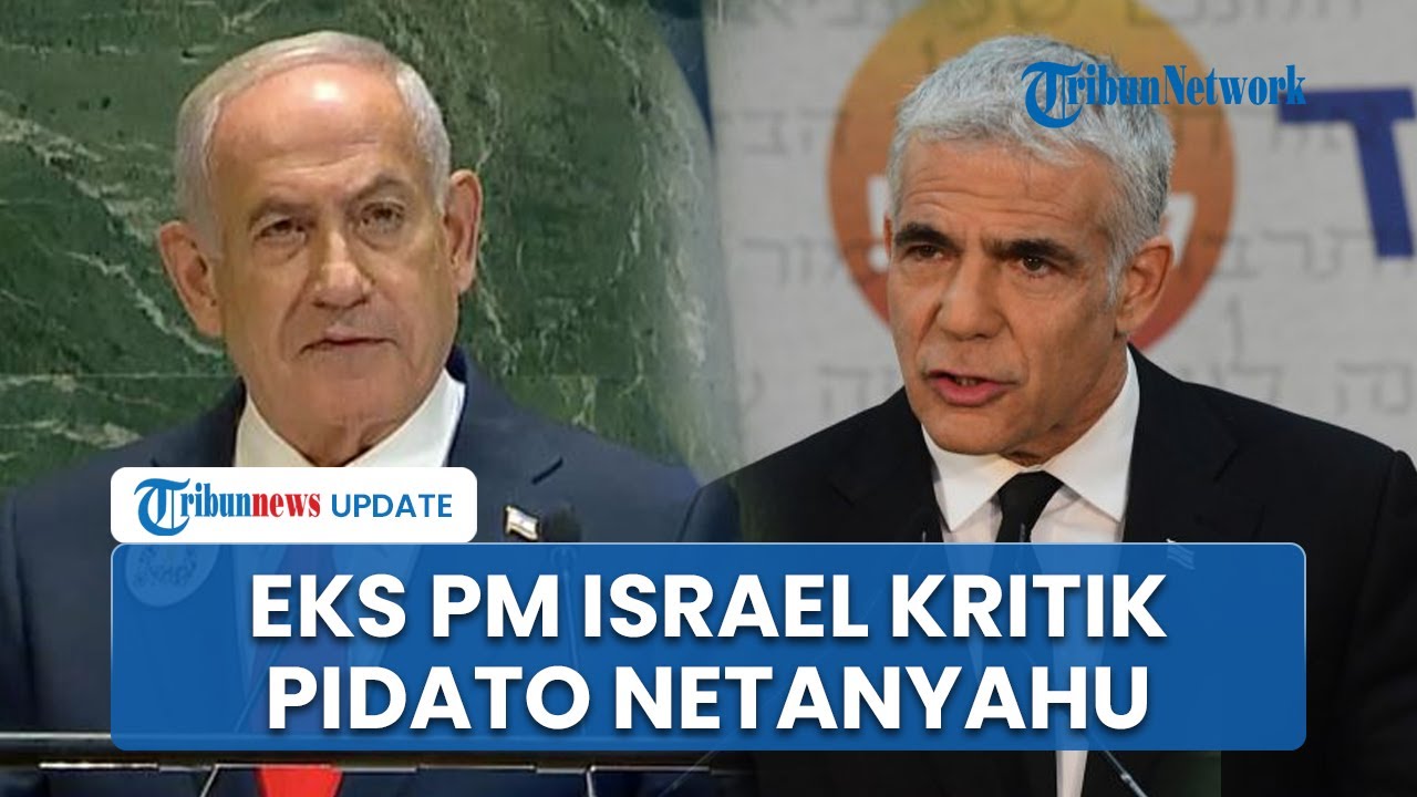 Eks PM Israel Yair Lapid Kesal Dengar Pidato Netanyahu di PBB, Sebut Banyak Gimmick dan Cengeng