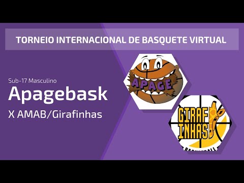 Torneio Internacional de Basquete Virtual - APAGEBASK x AMAB/Girafinhas - Sub-17 Masculino