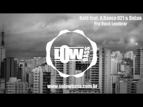 Kafé feat. A Banca 021 & DaLua - Pra Você Lembrar