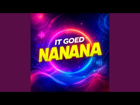 It goed nanana
