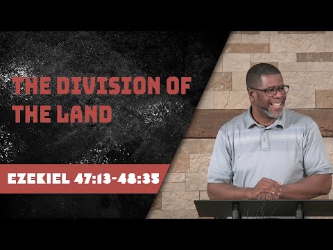 The Division of the Land // Ezekiel 47:13-48:35 // Wednesday Service