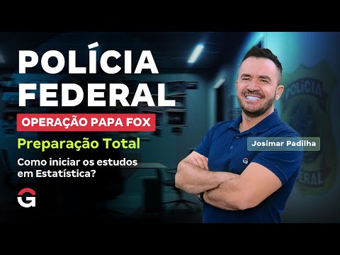 Operação Papa Fox PF: Preparação Total | Como iniciar os estudos em Estatística?