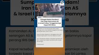 SUMPAH BALAS DENDAM! Iran Siap Hancurkan AS Israel Buntut Tenggelamnya Kapal IRIS Dena