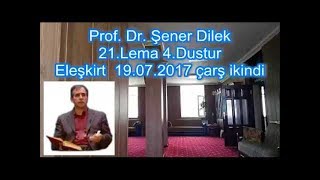 Prof. Dr. Şener Dilek - Lem’alar - 21. Lema - İhlas Risalesi - 4. Düstur (Eleşkirt-2017.07.19)