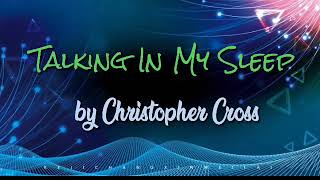 Talking In My Sleep Remix by Christopher Cross [ LYRICS ]