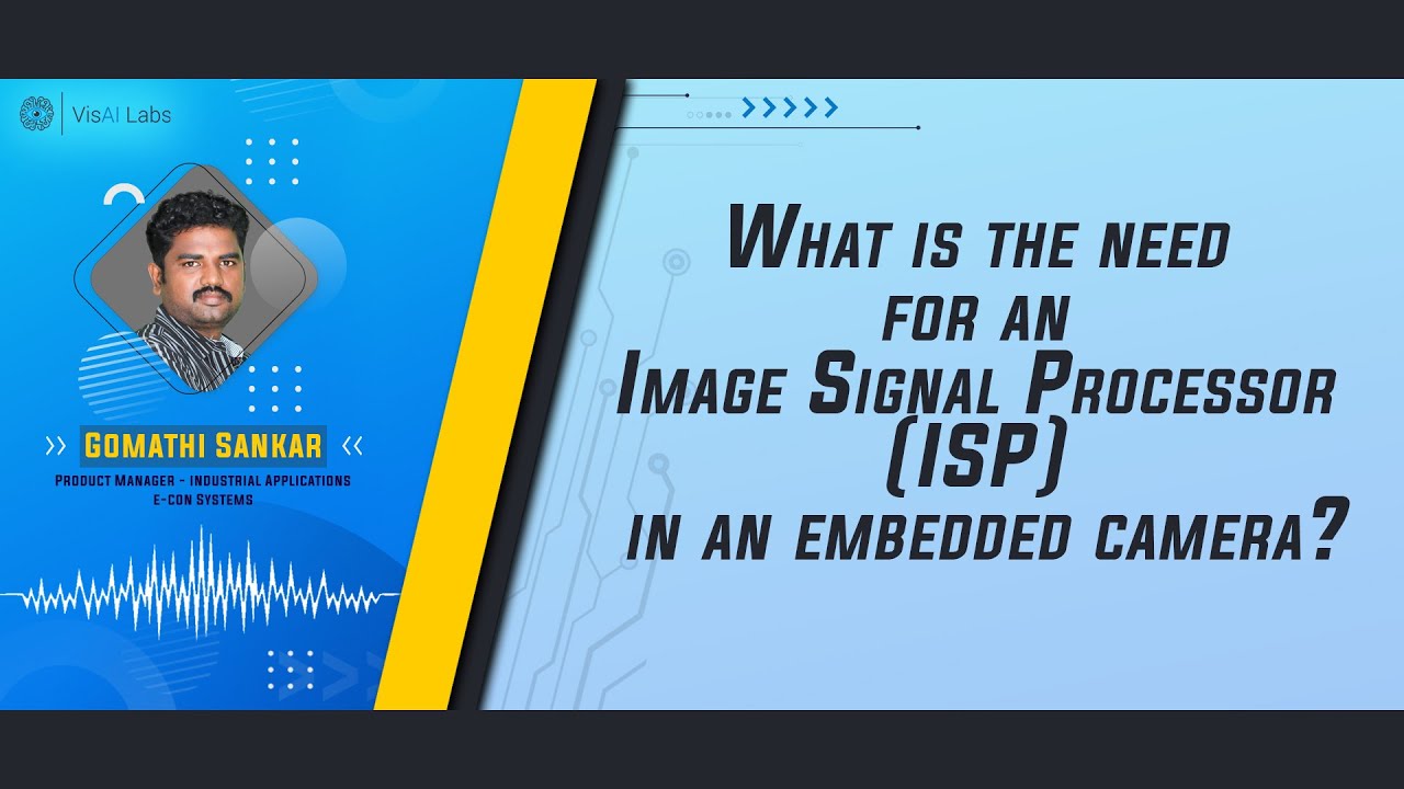What is the need for an Image Signal Processor (ISP) in an embedded camera? | VisAI Labs