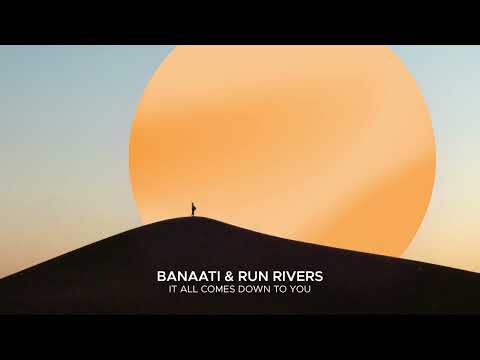 Banaati & Run Rivers - It All Comes Down To You