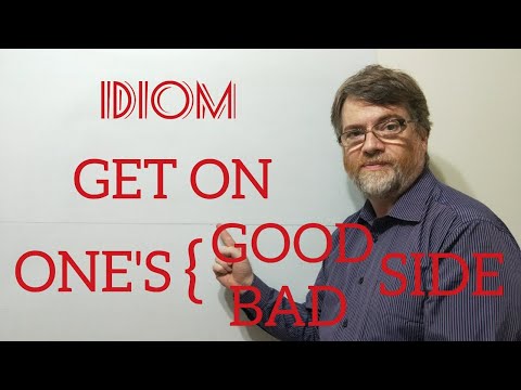 English Tutor Nick P Idioms (352) On Someone's good/Bad Side