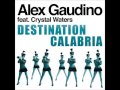 Alex Gaudino   Destination Calabria Original Radio Edit