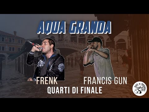 AQUA GRANDA - Francis Gun vs Frenk (Quarti di Finale)