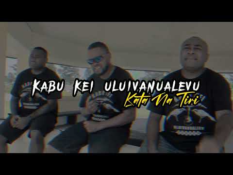 KATA NA TIRI - KABU KEI ULUIVANUALEVU [ 2022 JIVE REMIX ]