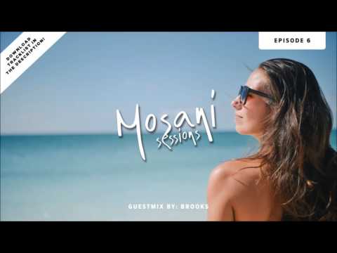 Mosani Sessions | Episode 6 (Guest Mix by Brooks)