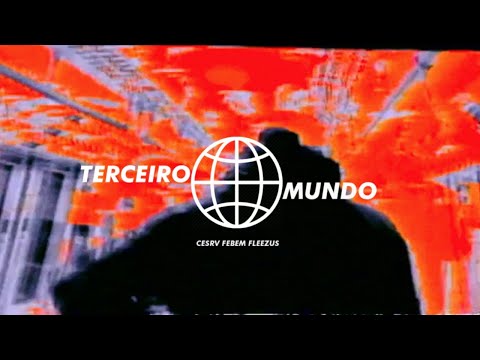 Febem, Fleezus, CESRV - TERCEIRO MUNDO (VIDEO OFICIAL)