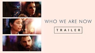 Who We Are Now - Official Trailer