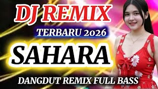Download lagu DJ SAHARA TERPOPULER 2026 💫 DANGDUT REMIX FULL BASS AUDIO JERNIH PALING DICARI  mp3