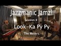 Jazzmanic Jamz! - Session 9 - Look-Ka Py Py - The Meters