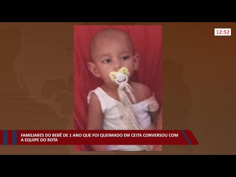 Familiares do bebê de 1 ano que foi queimado em seita conversaram com a equipe do Rota 23 02 2022