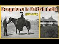 Bangalore Old Bangalore In British India Bangalore In 1850 To 1920