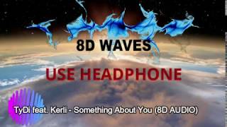 TyDi feat. Kerli - Something About You (8D AUDIO)