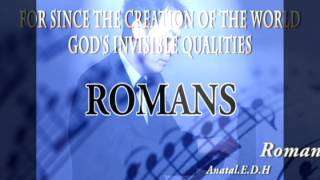 Romans 1:20 For since the creation of the world God's invisible qualities