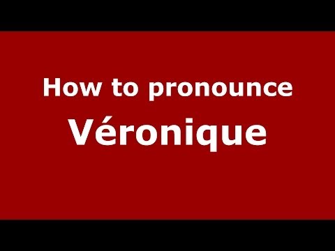 How to pronounce Véronique