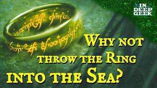 Why not throw the Ring into the Sea?