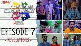 Yaar Jigree Kasooti Degree | Episode 7 - Revelations | Punjabi Web Series 2018 | Troll Punjabi