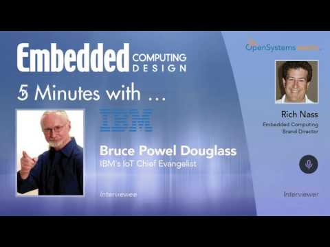 Five Minutes With?Bruce Powel Douglass, IBM's IoT Chief Evangelist