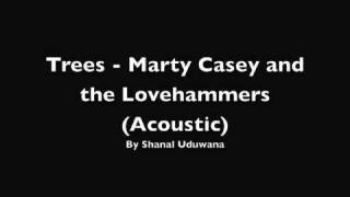 Trees - Marty Casey and The Lovehammers (Acoustic)