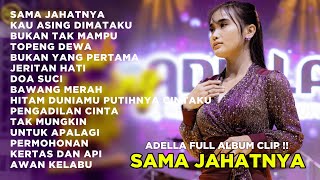 Download lagu ADELLA FULL ALBUM CLIP | SAMA JAHATNYA | KAU ASING DIMATAKU | BUKAN TAK MAMPU | UNTUK APALAGI mp3