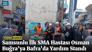 Samsunlu İlk Sma Hastası Osman Buğra’ya Bafra’da Yardım Standı