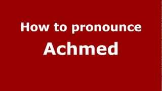 How to pronounce Achmed