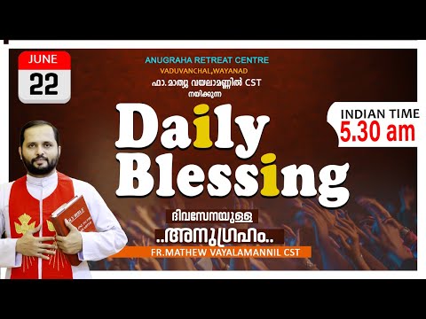 DAILY BLESSING 2025 JUNE-22/FR.MATHEW VAYALAMANNIL CST#DailyBlessing #Frmathewhvayalamannil