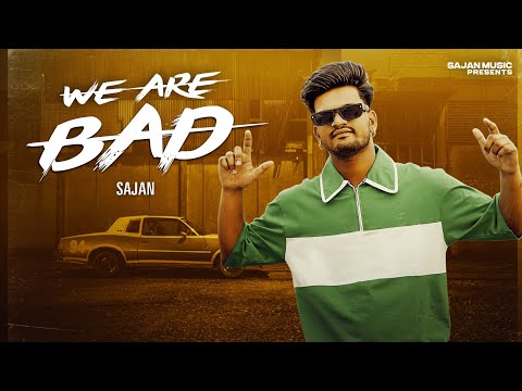 WE ARE BAD (ਅਸੀਂ ਮਾੜੇ ਆ) || Sajan || Deep J || New Punjabi Song 2024