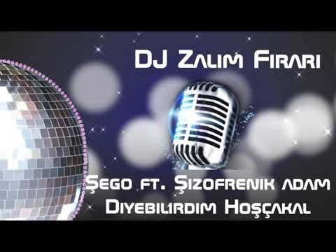 Şago Ft Şizofren Adam - Diyebilirdim Hoşçakal Dj Zalim Firari
