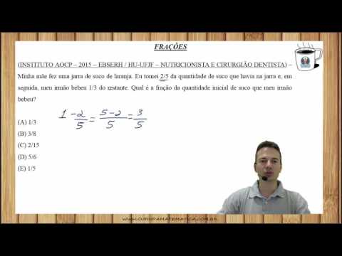 AOCP07Q02 – INSTITUTO AOCP – 2015 – EBSERH - FRAÇÕES (www.gurudamatematica.com.br)