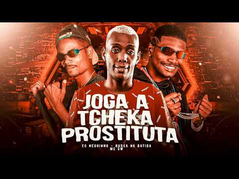 JOGA A TCHEKA PROSTITUTA - BARCA NA BATIDA, EO NEGUINHO, MC GW
