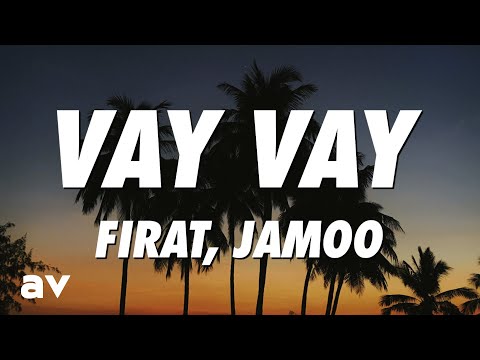 Firat x Jamoo - Vay Vay (Lyrics)
