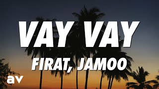 Firat x Jamoo - Vay Vay (Lyrics)