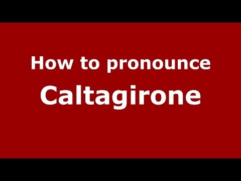 How to pronounce Caltagirone