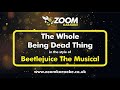 Beetlejuice The Musical The Whole Being Dead Thing Karaoke Version With Lyrics On Screen