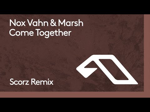 Nox Vahn & Marsh  - Come Together (Scorz Remix)