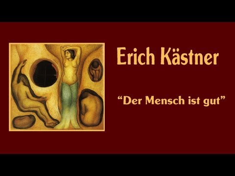 Erich Kästner „Der Mensch ist gut" ( 1928 )