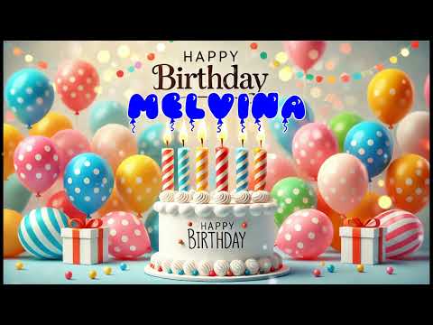 Happy Birthday MELVINA   Happy Birthday Song   Birthday Wishes   Birthday Party
