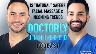Is &quot;Natural&quot; Safer? Facial Massage &amp; Incoming Trends | Doctorly Unhinged Episode #2